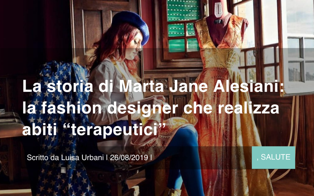 La storia di Marta Jane Alesiani: la fashion designer che realizza abiti “terapeutici”